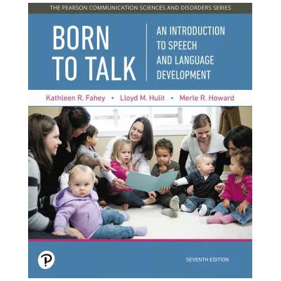Born to Talk : An Introduction to Speech and Language Development