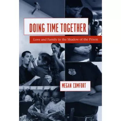 Doing Time Together: Love &amp; Family in Shadow of Prision