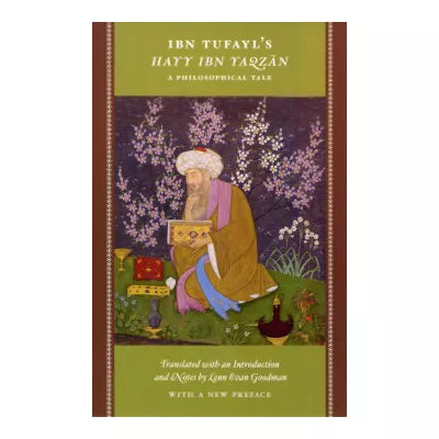 Ibn Tufayl's Hayy Ibn Yaqzan : A Philosophical Tale