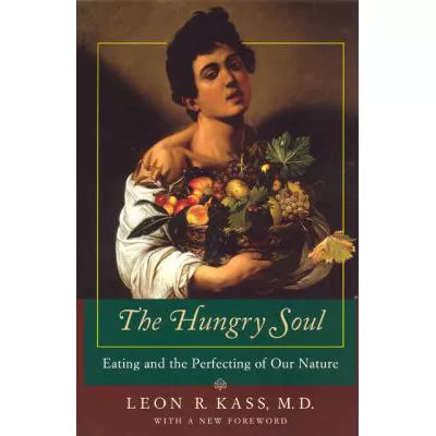 Hungry Soul: Eating &amp; Perfecting of Our Nature