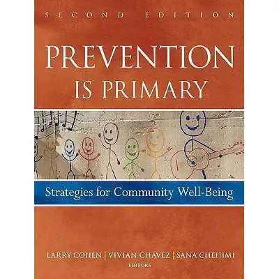 Prevention Is Primary : Strategies for Community Well Being