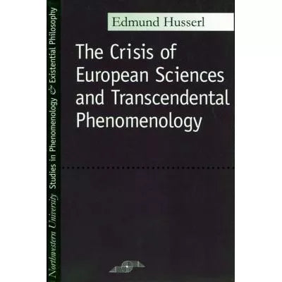 Crisis of European Sciences &amp; Transcendental Phenomen