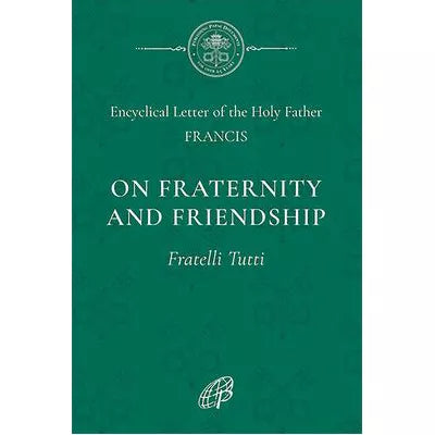 On Fraternity &amp; Social Friendship Fratelli Tutti