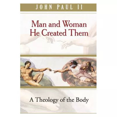 Man &amp; Woman He Created Them: Theology of the Body