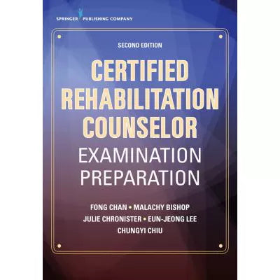 Certified Rehabilitation Counselor Examination Preparation, Second Edition