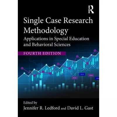 Single Case Research Methodology: Applications in Special Education &amp; Behavioral Sciences