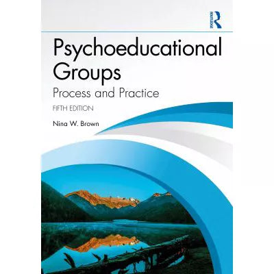 Psychoeducational Groups : Process and Practice