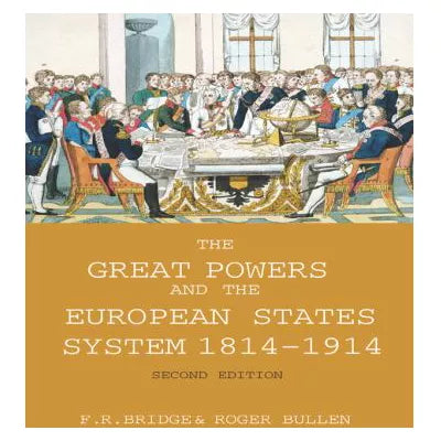 The Great Powers and the European States System 1814-1914