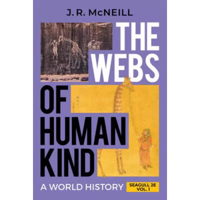 The Webs of Humankind, Seagull 2e (Volume 1) Courseware (Norton Illumine Ebook, InQuizitive, Maps and Primary Source Exercises, History Skills Tutorials, and Additional Content)