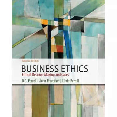 Business Ethics : Ethical Decision Making &amp; Cases