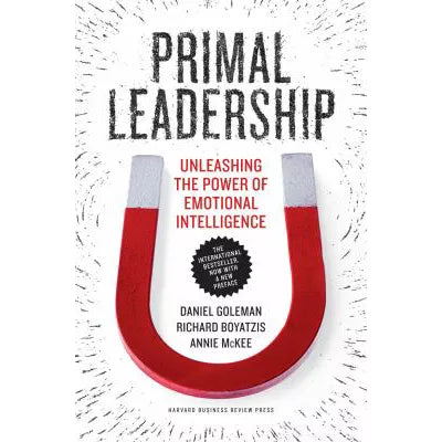 Primal Leadership, With a New Preface by the Authors