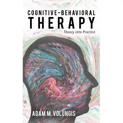Cognitive-Behavioral Therapy : Theory into Practice
