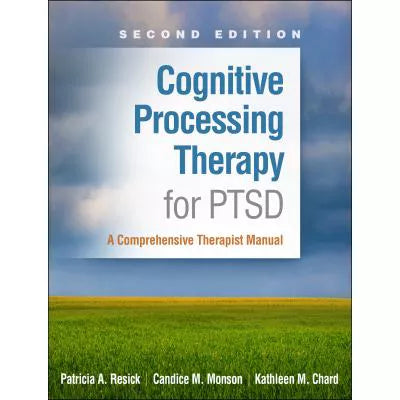 Cognitive Processing Therapy for PTSD : A Comprehensive Therapist Manual