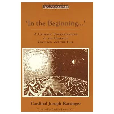In the Beginning' : A Catholic Understanding of the Story of Creation and the Fall