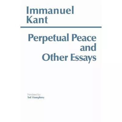 Perpetual Peace and Other Essays