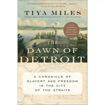 The Dawn of Detroit : A Chronicle of Slavery and Freedom in the City of the Straits