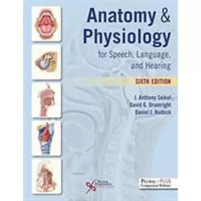 Anatomy and Physiology for Speech, Language, and Hearing