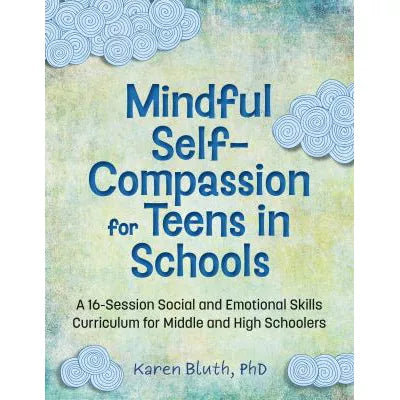 Mindful Self-Compassion for Teens in Schools